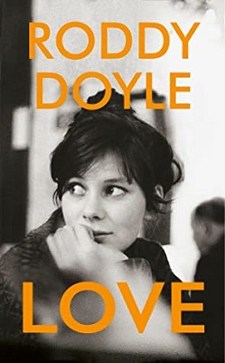 <i>Love</i> (Doyle novel) 2020 novel by Roddy Doyle