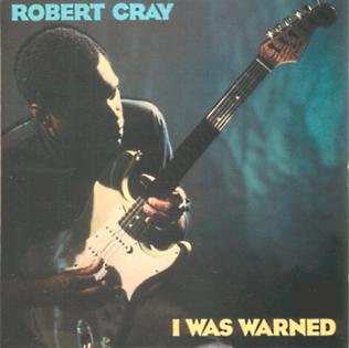 <i>I Was Warned</i> 1992 studio album by Robert Cray