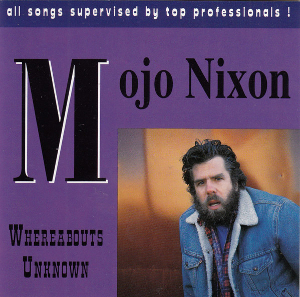 <i>Whereabouts Unknown</i> 1995 studio album by Mojo Nixon