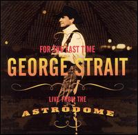 <i>For the Last Time: Live from the Astrodome</i> 2003 live album by George Strait