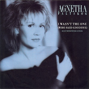 <span class="mw-page-title-main">I Wasn't the One (Who Said Goodbye)</span> 1987 single by Agnetha Fältskog with Peter Cetera