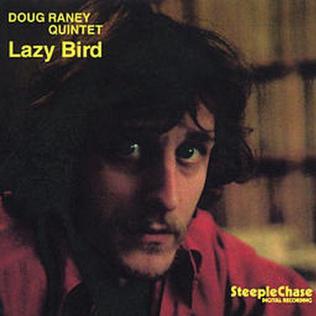 <i>Lazy Bird</i> (album) 1984 studio album by Doug Raney Quintet