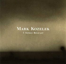 <i>7 Songs Belfast</i> 2008 EP by Mark Kozelek