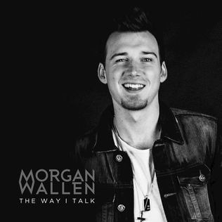 <span class="mw-page-title-main">The Way I Talk</span> 2016 single by Morgan Wallen