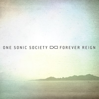 <i>Forever Reign</i> (One Sonic Society album) 2012 studio album by One Sonic Society