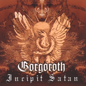 <i>Incipit Satan</i> 2000 studio album by Gorgoroth