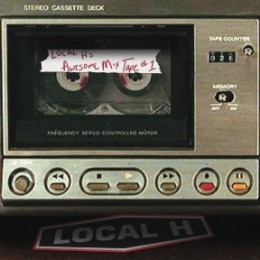 <i>Local Hs Awesome Mix Tape 1</i> 2010 EP by Local H