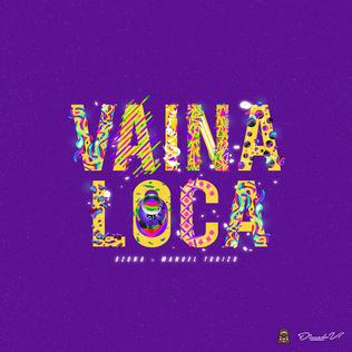 Vaina Loca 2018 single by Ozuna and Manuel Turizo