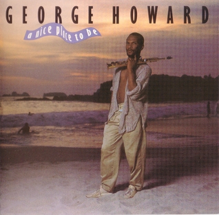 <i>A Nice Place to Be</i> 1986 studio album by George Howard
