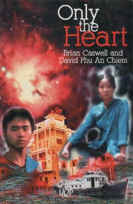 <i>Only the Heart</i> Novel written by Brian Caswell and David Phu An Chiem