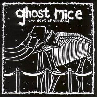 <i>The Debt of the Dead</i> 2004 studio album by Ghost Mice