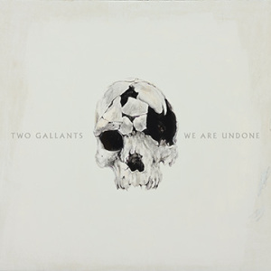 <i>We Are Undone</i> 2015 studio album by Two Gallants