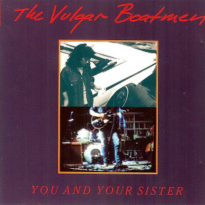 <i>You and Your Sister</i> (album) 1989 studio album by The Vulgar Boatmen