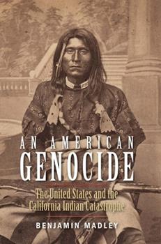 <i>An American Genocide</i> 2017 non-fiction book by Benjamin Madley