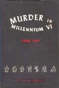 <i>Murder in Millennium VI</i> 1951 novel by Curme Gray