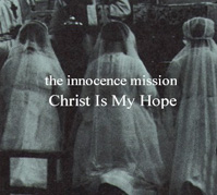 The innocence mission - christ is my hope.JPG