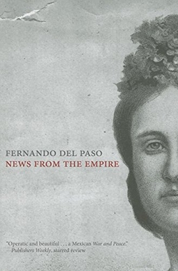 <i>News from the Empire</i> Novel by Mexican author Fernando del Paso