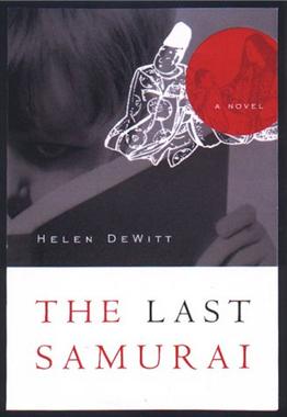 <i>The Last Samurai</i> (novel) Novel by Helen DeWitt