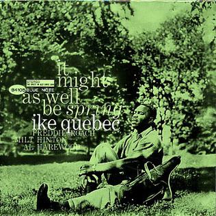 It Might as Well Be Spring (Ike Quebec album) - Wikipedia