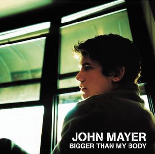 <span class="mw-page-title-main">Bigger Than My Body</span> 2003 single by John Mayer