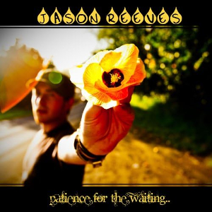 <i>Patience for the Waiting</i> 2009 EP by Jason Reeves