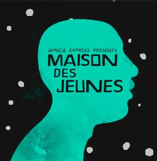 <i>Maison Des Jeunes</i> 2013 studio album by Africa Express