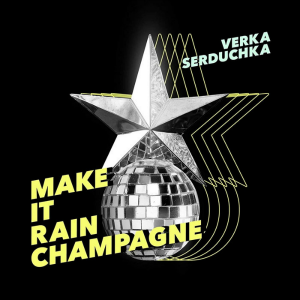 <span class="mw-page-title-main">Make It Rain Champagne</span> 2019 single by Verka Serduchka