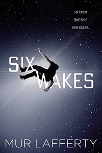 <i>Six Wakes</i> book by Mur Lafferty