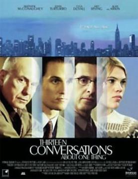 <i>Thirteen Conversations About One Thing</i> 2001 film by Jill Sprecher