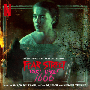 <i>Fear Street Part Three: 1666</i> (soundtrack) 2021 film score by Marco Beltrami, Anna Drubich and Marcus Trumpp