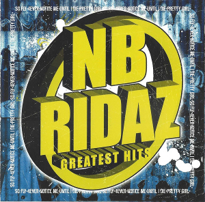 <i>Greatest Hits</i> (NB Ridaz album) 2008 greatest hits album by NB Ridaz