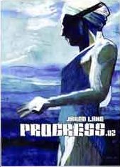 This is the cover of the second comic book in Jared Lane's series Progress Jared Lane Progress2 cover.jpg