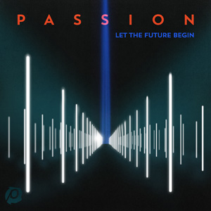 <i>Passion: Let the Future Begin</i> 2013 live album by Passion