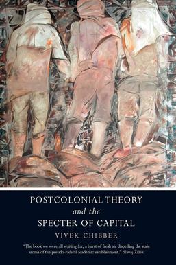 <i>Postcolonial Theory and the Specter of Capital</i> 2013 book by Vivek Chibber