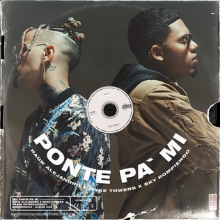 <span class="mw-page-title-main">Ponte Pa' Mí</span> 2020 song by Rauw Alejandro, Myke Towers, and Sky Rompiendo