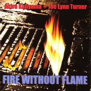 <i>Fire Without Flame</i> 2005 studio album by Akira Kajiyama + Joe Lynn Turner