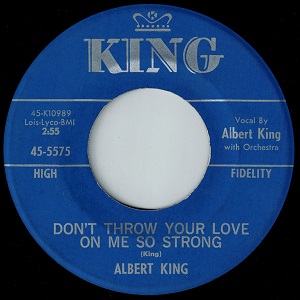 Dont Throw Your Love on Me So Strong 1961 single by Albert King