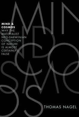 <i>Mind and Cosmos</i> 2012 book by Thomas Nagel