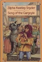 <i>Song of the Gargoyle</i> Book by Zilpha Keatley Snyder