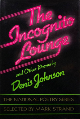 <i>The Incognito Lounge and Other Poems</i> Collection of poetry by Denis Johnson