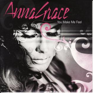 You Make Me Feel (AnnaGrace song) 2008 single by AnnaGrace