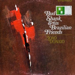 <i>Bud Shank & His Brazilian Friends</i> 1965 studio album by Bud Shank and João Donato