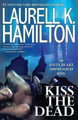 <i>Kiss the Dead</i> Novel by Laurell K. Hamilton