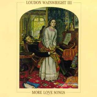 <i>More Love Songs</i> 1986 studio album by Loudon Wainwright III