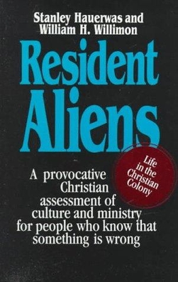 <i>Resident Aliens</i> 1989 book by Stanley Hauerwas and William H. Willimon