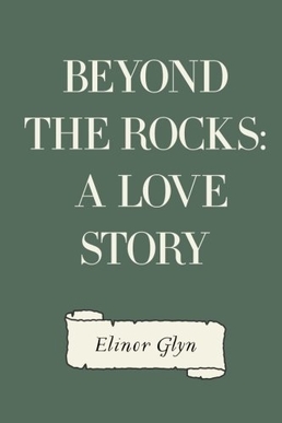 <i>Beyond the Rocks</i> 1906 book by Elinor Glyn