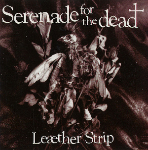 <i>Serenade for the Dead</i> 1994 studio album by Leæther Strip