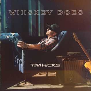 <span class="mw-page-title-main">Whiskey Does</span> 2022 song by Tim Hicks