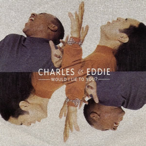 <span class="mw-page-title-main">Would I Lie to You? (Charles & Eddie song)</span> 1992 single by Charles & Eddie