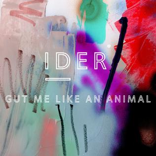 <i>Gut Me Like an Animal</i> 2017 EP by IDER